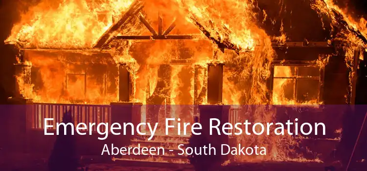 Emergency Fire Restoration Aberdeen - South Dakota