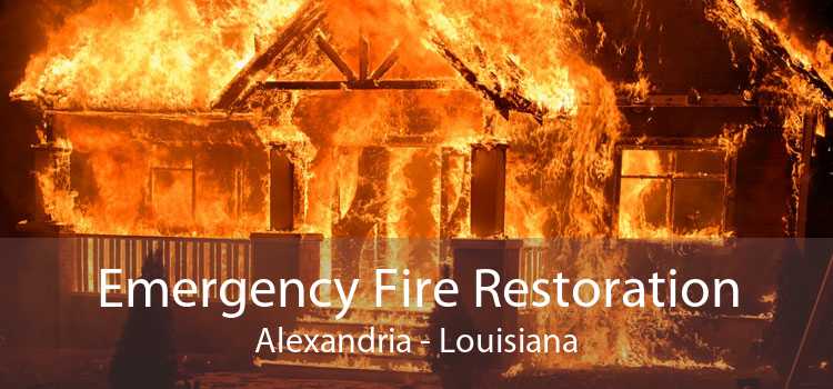 Emergency Fire Restoration Alexandria - Louisiana
