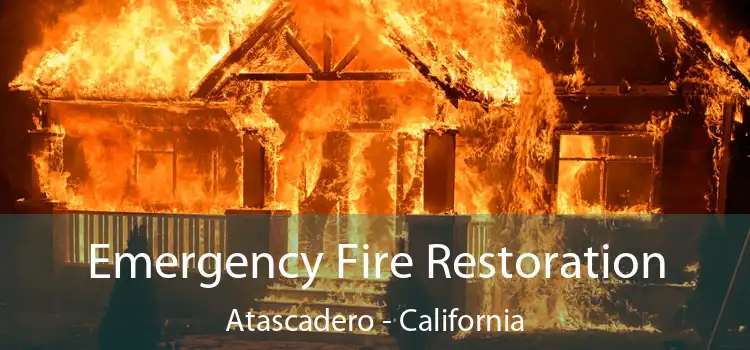 Emergency Fire Restoration Atascadero - California