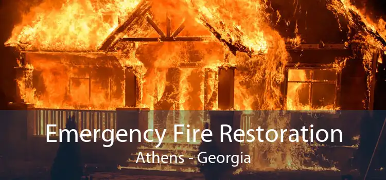 Emergency Fire Restoration Athens - Georgia