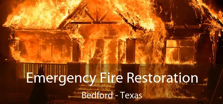 Emergency Fire Restoration Bedford - Texas