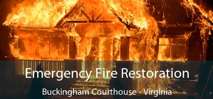 Emergency Fire Restoration Buckingham Courthouse - Virginia