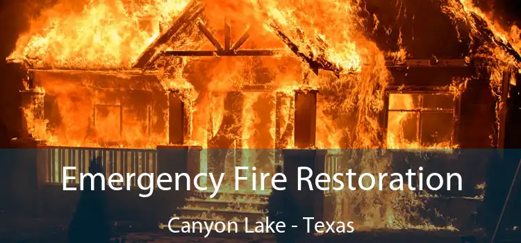 Emergency Fire Restoration Canyon Lake - Texas