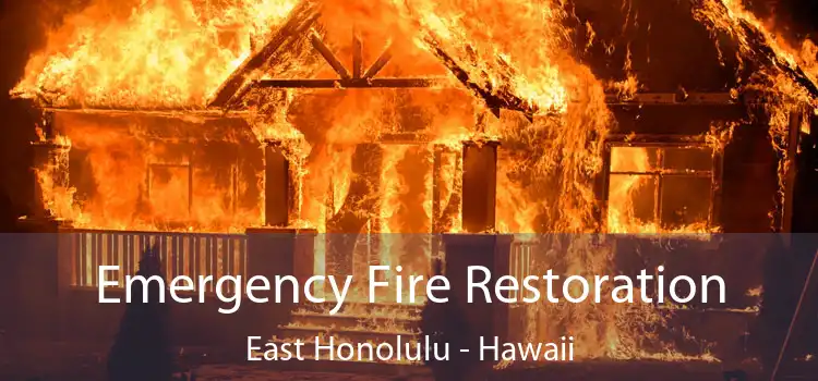 Emergency Fire Restoration East Honolulu - Hawaii