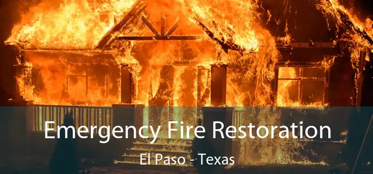 Emergency Fire Restoration El Paso - Texas