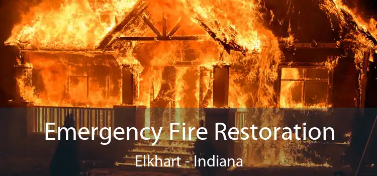 Emergency Fire Restoration Elkhart - Indiana