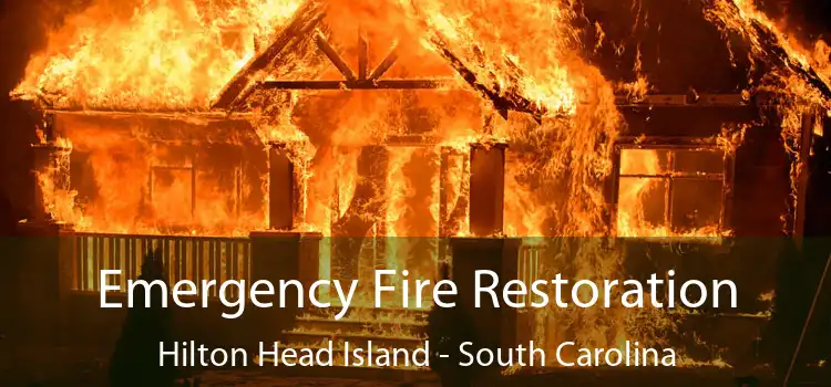 Emergency Fire Restoration Hilton Head Island - South Carolina