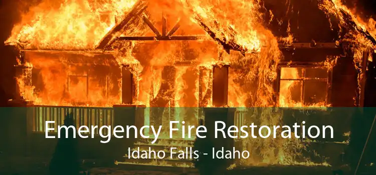 Emergency Fire Restoration Idaho Falls - Idaho