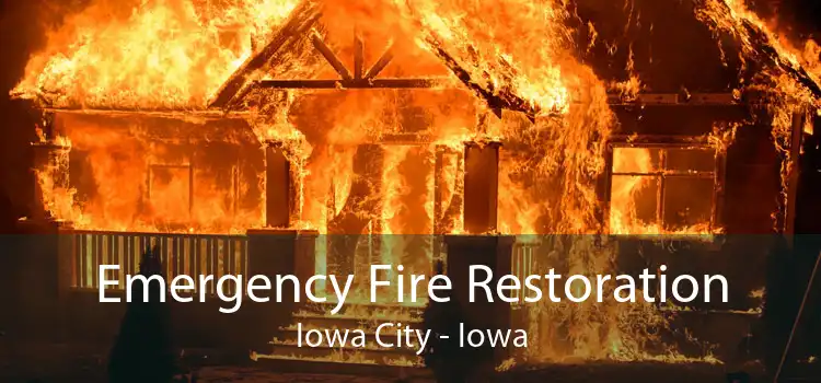 Emergency Fire Restoration Iowa City - Iowa