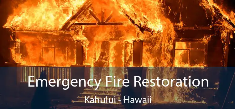 Emergency Fire Restoration Kahului - Hawaii