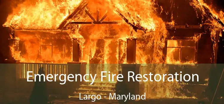 Emergency Fire Restoration Largo - Maryland