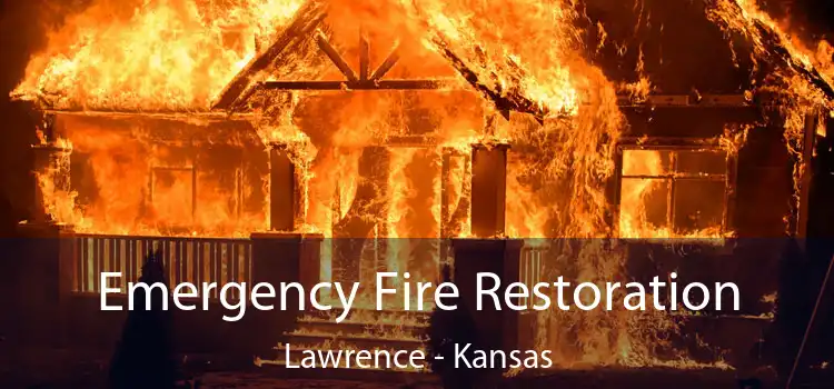 Emergency Fire Restoration Lawrence - Kansas