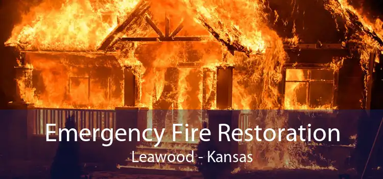 Emergency Fire Restoration Leawood - Kansas