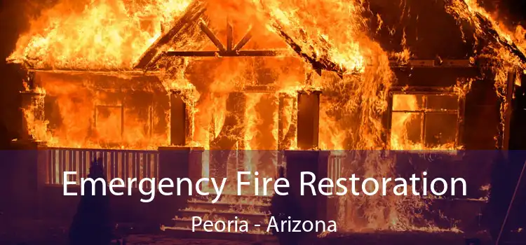 Emergency Fire Restoration Peoria - Arizona