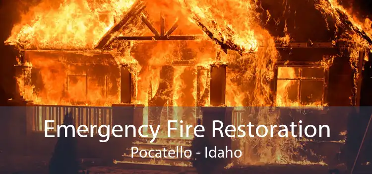 Emergency Fire Restoration Pocatello - Idaho
