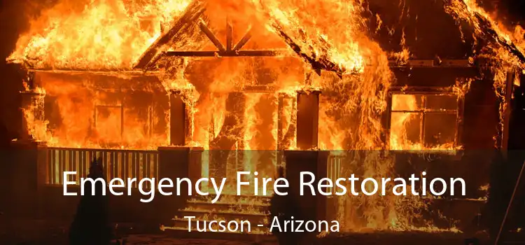 Emergency Fire Restoration Tucson - Arizona