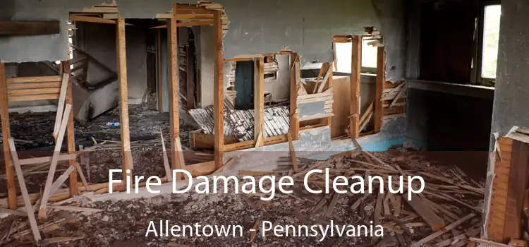 Fire Damage Cleanup Allentown - Pennsylvania