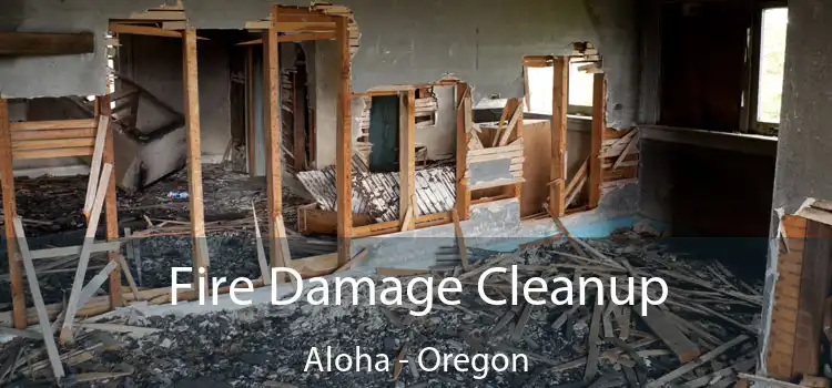 Fire Damage Cleanup Aloha - Oregon