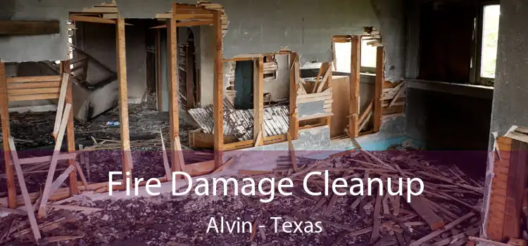 Fire Damage Cleanup Alvin - Texas