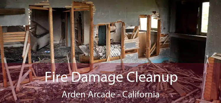 Fire Damage Cleanup Arden Arcade - California