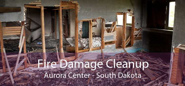 Fire Damage Cleanup Aurora Center - South Dakota