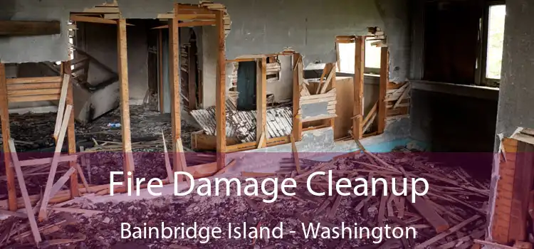 Fire Damage Cleanup Bainbridge Island - Washington