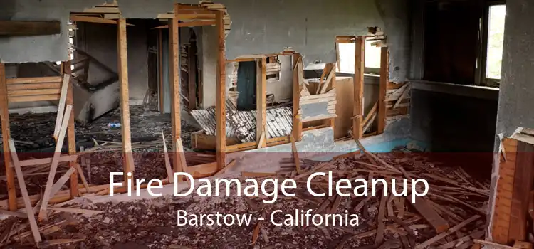 Fire Damage Cleanup Barstow - California