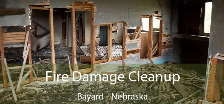 Fire Damage Cleanup Bayard - Nebraska