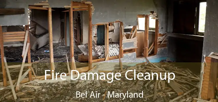 Fire Damage Cleanup Bel Air - Maryland