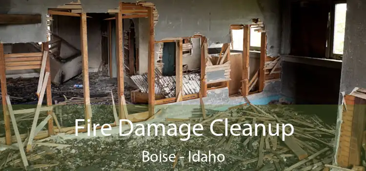 Fire Damage Cleanup Boise - Idaho