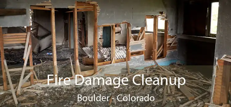 Fire Damage Cleanup Boulder - Colorado