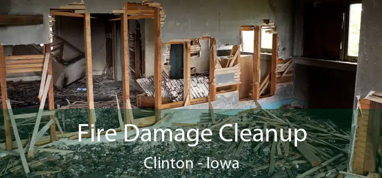 Fire Damage Cleanup Clinton - Iowa