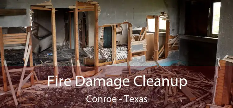 Fire Damage Cleanup Conroe - Texas
