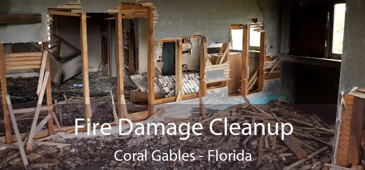 Fire Damage Cleanup Coral Gables - Florida