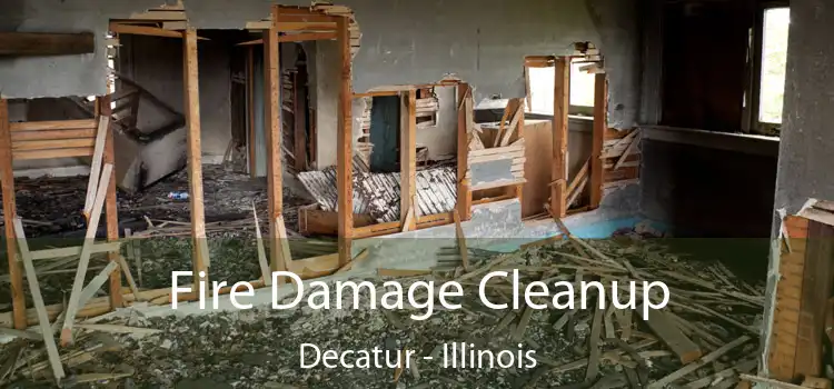 Fire Damage Cleanup Decatur - Illinois