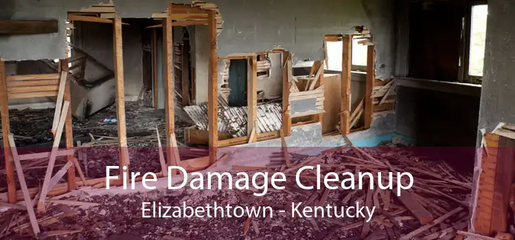 Fire Damage Cleanup Elizabethtown - Kentucky