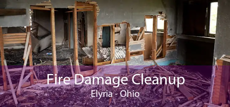 Fire Damage Cleanup Elyria - Ohio