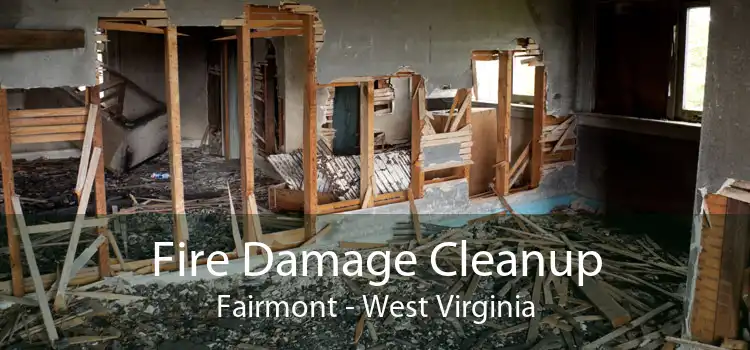 Fire Damage Cleanup Fairmont - West Virginia