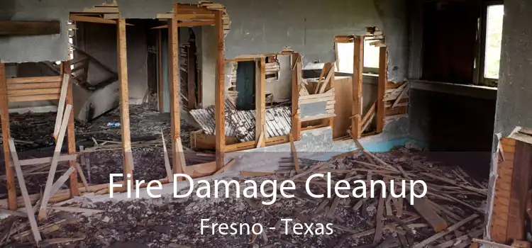 Fire Damage Cleanup Fresno - Texas