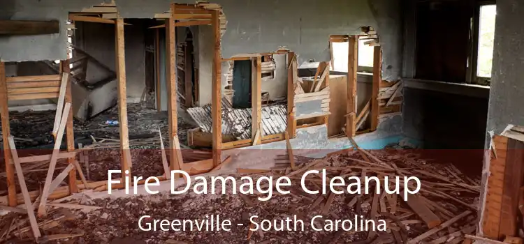 Fire Damage Cleanup Greenville - South Carolina