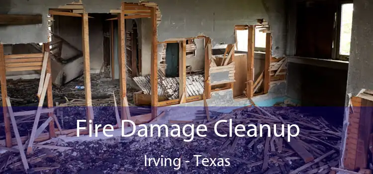 Fire Damage Cleanup Irving - Texas