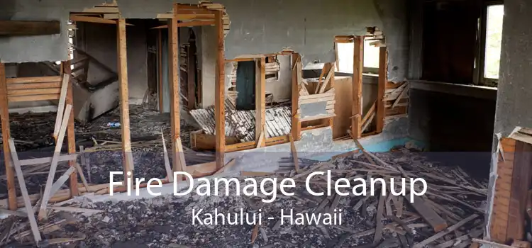 Fire Damage Cleanup Kahului - Hawaii