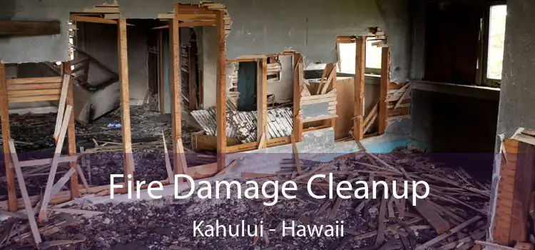 Fire Damage Cleanup Kahului - Hawaii