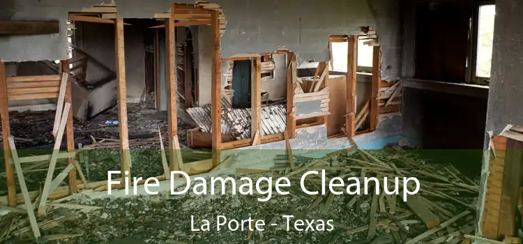 Fire Damage Cleanup La Porte - Texas