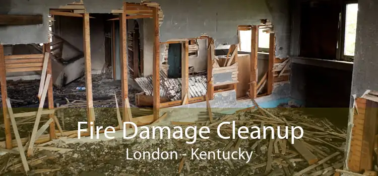 Fire Damage Cleanup London - Kentucky