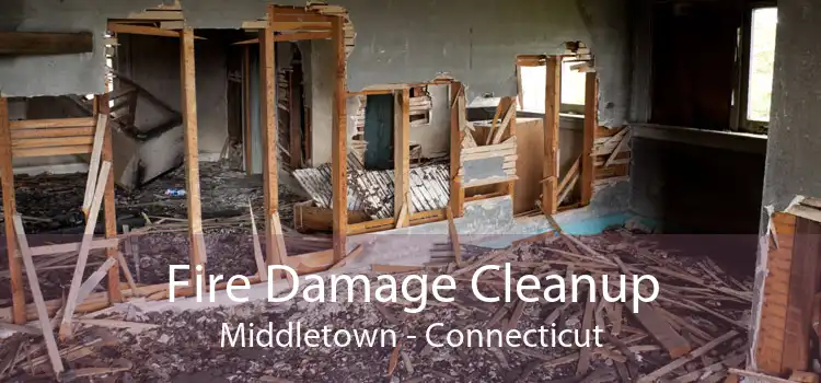 Fire Damage Cleanup Middletown - Connecticut