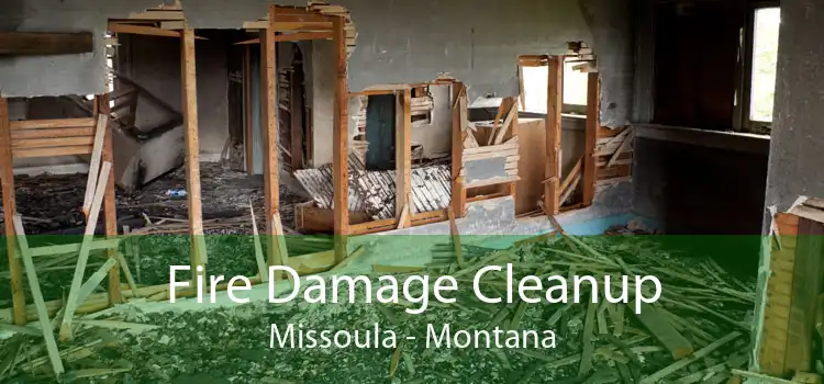 Fire Damage Cleanup Missoula - Montana