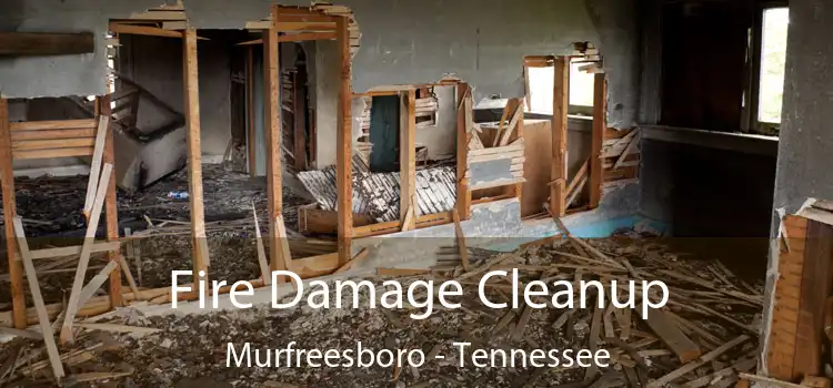 Fire Damage Cleanup Murfreesboro - Tennessee