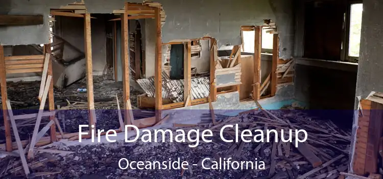 Fire Damage Cleanup Oceanside - California