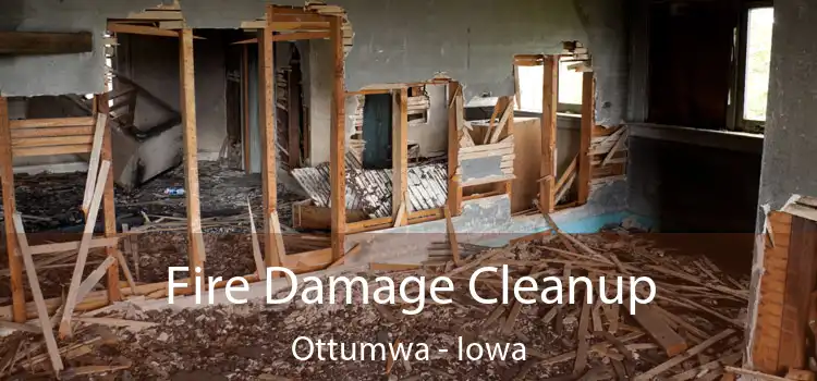 Fire Damage Cleanup Ottumwa - Iowa